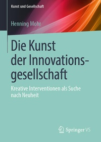 Enlarge image Cover: Die Kunst der Innovationsgesellschaft - Springer VS