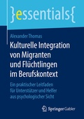 Cover: Kulturelle Integration von Migranten und Fl&uuml;chtlingen im Berufskontext - Springer Gabler