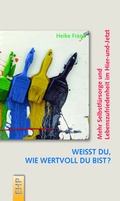 Cover: Wei&szlig;t du, wie wertvoll du bist? - EHP Edition Humanistische Psychologie