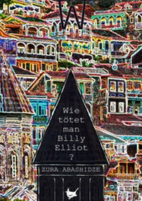 Abbildung von: Wie tötet man Billy Elliot? - Größenwahn Verlag