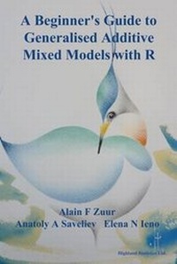 Enlarge image Cover: A Beginner's Guide to Generalised Additive Mixed Models with R - Highland Statistics Ltd
