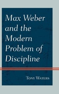 Cover: Max Weber and the Modern Problem of Discipline - Hamilton Books