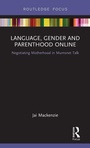 Cover: Language, Gender and Parenthood Online - Routledge