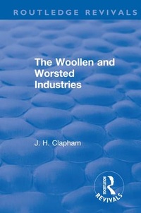 Abbildung von: Revival: The Woollen and Worsted Industries (1907) - Routledge