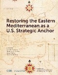 Cover: Restoring the Eastern Mediterranean as a U.S. Strategic Anchor - Centre for Strategic & International Studies,U.S.