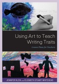 Cover: Using Art to Teach Writing Traits - Rowman & Littlefield Publishers