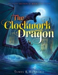Cover: The Clockwork Dragon: Volume 3 - Simon & Schuster Books for Young Readers