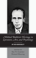 Cover: Mikhail Bakhtin's Heritage in Literature, Arts, and Psychology - Lexington Books