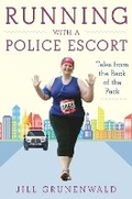 Cover: Running with a Police Escort - Skyhorse Publishing