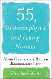Enlarge image Cover: 55, Underemployed, and Faking Normal - Simon & Schuster