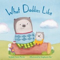 Cover: What Daddies Like - Little Bee Books