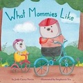 Cover: What Mommies Like - Little Bee Books Inc.