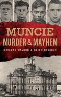 Cover: Muncie Murder & Mayhem - History Press Library Editions