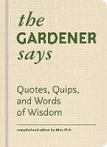 Cover: The Gardener Says - Princeton Architectural Press