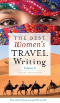 Cover: The Best Women's Travel Writing, Volume 8 - Travelers' Tales, Incorporated