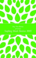 Cover: Sapling Short Stories 2005 - Bay Tree Books Ltd