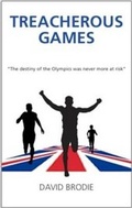 Cover: Treacherous Games; the Destiny of the Olympics Was Never More at Risk - David Brodie Books