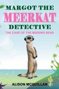 Cover: Margot the Meerkat Detective - The Case of the Missing Bear - Independent Publishing Network
