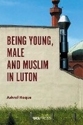 Cover: Being Young, Male and Muslim in Luton - UCL Press
