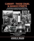 Cover: Cardiff - Those Cruel and Savage Streets - Wordcatcher Publishing