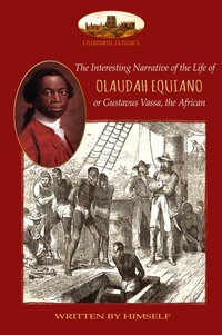 Abbildung von: The Interesting Narrative of the Life of Olaudah Equiano, or Gustavus Vassa, the African, Written by Himself - Cathedral Classics