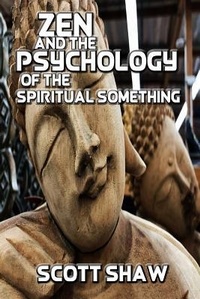 Bild: Zen and the Psychology of the Spiritual Something - Buddha Rose Publications