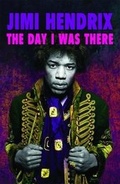Cover: Jimi Hendrix - The Day I Was There - This Day in Music Books