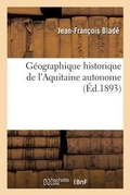 Cover: Geographique Historique de l'Aquitaine Autonome - Hachette Livre - Bnf