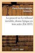 Cover: Le proscrit ou Le tribunal invisible, drame lyrique en trois actes - Hachette Livre - Bnf