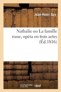 Cover: Nathalie Ou La Famille Russe, Op?ra En Trois Actes - Hachette Livre - Bnf