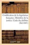 Cover: Codification de la Legislation Francaise. Ministere de la Justice. Code Des Faillites - Hachette Livre - Bnf