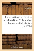 Cover: Les Affections Respiratoires Au Mont-Dore. Tuberculose Pulmonaire Et Mont-Dore, Pretuberculose - Hachette Livre - Bnf