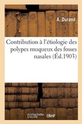Cover: Contribution A l'Etiologie Des Polypes Muqueux Des Fosses Nasales - Hachette Livre - Bnf