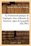 Cover: Le Traitement pratique de l'epilepsie, dose suffisante de bromure, signe de la pupille - Hachette Livre - Bnf