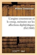 Cover: L'Angine Couenneuse Et Le Croup, Memoire Sur Les Affections Diphteritiques - Hachette Livre - Bnf