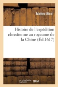 Cover: Histoire de l'Expedition Chrestienne Au Royaume de la Chine Entreprinse Par Les P.P. - Hachette Livre - Bnf
