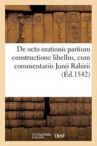 Enlarge image Cover: de Octo Orationis Partium Constructione Libellus, Cum Commentariis Junii Rabirii - Hachette Livre - Bnf