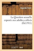 Cover: La Question sexuelle exposee aux adultes cultives - Hachette Livre - Bnf