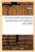 Cover: Pierrot Ministre Pantomime Republicaine En 8 Tableaux - Hachette Livre - Bnf