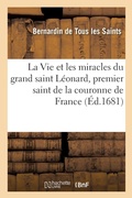Cover: La Vie Et Les Miracles Du Grand Saint Leonard, Premier Saint de la Couronne de France - Hachette Livre - Bnf