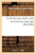Cover: La Fin de Mon Siecle Suite Aux Gens de Notre Age - Hachette Livre - Bnf
