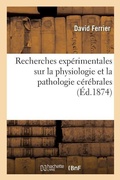 Cover: Recherches Experimentales Sur La Physiologie Et La Pathologie Cerebrales - Hachette Livre - Bnf