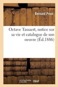 Cover: Octave Tassaert, Notice Sur Sa Vie Et Catalogue de Son Oeuvre - Hachette Livre - Bnf