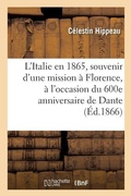 Cover: L'Italie En 1865, Souvenir d'Une Mission A Florence, A l'Occasion Du 600e Anniversaire de Dante - Hachette Livre - Bnf
