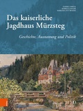 Cover: Das kaiserliche Jagdhaus M&uuml;rzsteg - B&ouml;hlau Wien