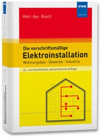 Abbildung von: Die vorschriftsmäßige Elektroinstallation - VDE Verlag