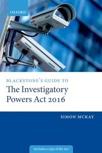 Abbildung von: Blackstone's Guide to the Investigatory Powers Act 2016 - OUP eBook
