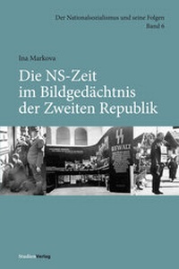 Abbildung von: Die NS-Zeit im Bildgedächtnis der Zweiten Republik - Studien Verlag