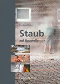 Cover: Staub auf Baustellen - Fraunhofer IRB Verlag