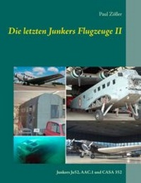 Abbildung von: Die letzten Junkers Flugzeuge II - BoD - Books on Demand